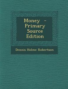 Money di Dennis Holme Robertson edito da Nabu Press