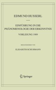 Einführung in die Phänomenologie der Erkenntnis. Vorlesung 1909 di Edmund Husserl edito da Springer-Verlag GmbH