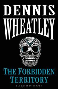The Forbidden Territory di Dennis Wheatley edito da Bloomsbury Publishing Plc