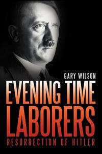 Evening Time Laborers di Gary Wilson edito da Xlibris US