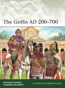 The Goths AD 200-700 di Raffaele D'Amato, Andrea Salimbeti edito da Bloomsbury USA