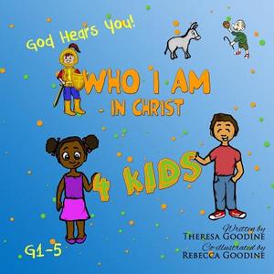 Who I Am in Christ for Kids di Mrs Theresa Goodine edito da Createspace