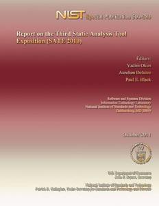 Report on the Third Static Analysis Tool Exposition (Sate 2010) di U. S. Department of Commerce edito da Createspace