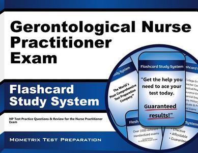 Gerontological Nurse Practitioner Exam Flashcard Study System: NP Test Practice Questions and Review for the Nurse Practitioner Exam di NP Exam Secrets Test Prep Team edito da Mometrix Media LLC