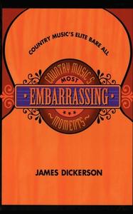 Country Music's Most Embarrassing Moments di James L. Dickerson edito da CUMBERLAND HOUSE PUB