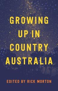 Growing Up in Country Australia edito da BLACK INC