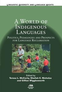 Mccarty, T: World of Indigenous Languages di Teresa L. Mccarty edito da Channel View Publications
