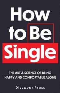 How to Be Single di Discover Press edito da GTM Press LLC