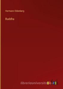 Buddha di Hermann Oldenberg edito da Outlook Verlag
