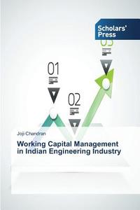 Working Capital Management in Indian Engineering Industry di Joji Chandran edito da SPS