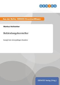 Bekleidungshersteller di Markus Hofstetter edito da GBI-Genios Verlag