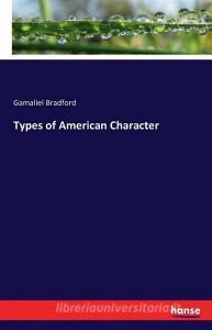 Types of American Character di Gamaliel Bradford edito da hansebooks