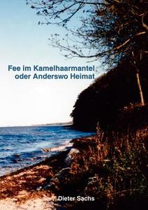 Fee im Kamelhaarmantel oder Anderswo Heimat di Dieter Sachs edito da Books on Demand