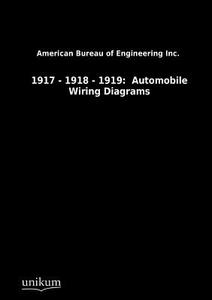 1917 - 1918 - 1919:  Automobile Wiring Diagrams di American Bureau of Engineering Inc. edito da UNIKUM