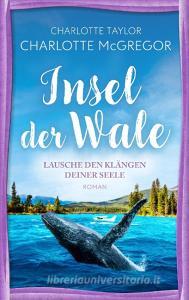 Insel der Wale - Lausche den Klängen deiner Seele di Charlotte McGregor, Charlotte Taylor edito da Autorinnen-WG