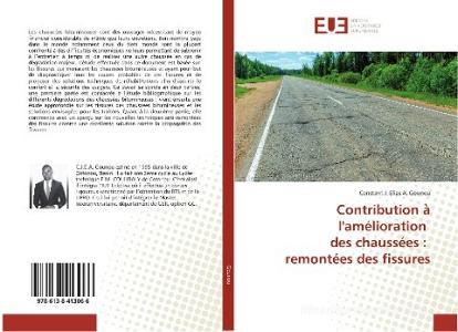 Contribution à l'amélioration des chaussées : remontées des fissures di Constant J. Elias A. Gounou edito da Éditions universitaires européennes