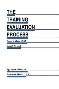 The Training Evaluation Process di David J. Basarab Sr., Darrell K. Root edito da Springer Netherlands