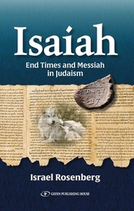 Isaiah: End Times and Messiah in Judaism di Israel Rosenberg edito da GEFEN BOOKS