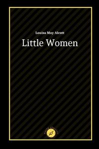 Little Women By Louisa May Alcott di Louisa May Alcott edito da Independently Published