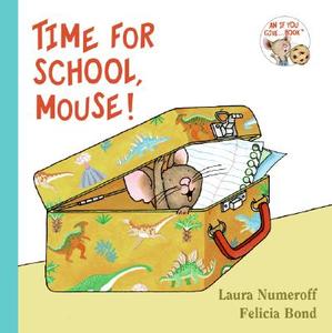 Time for School, Mouse! di Laura Joffe Numeroff edito da HarperFestival