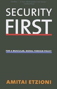 Security First - For A Muscular, Moral Foreign Policy di Amitai Etzioni edito da Yale University Press