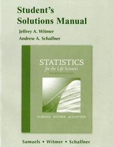 Student Solutions Manual For Statistics For The Life Sciences di Myra L. Samuels, Jeffrey A. Witmer edito da Pearson Education (us)