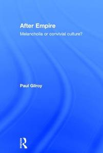 After Empire di Paul Gilroy edito da Taylor & Francis Ltd