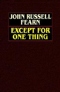 Except For One Thing di John Russell Fearn edito da Wildside Press