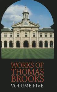 The Works of Thomas Brooks Vol 5 di Thomas Brooks edito da BANNER OF TRUTH