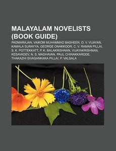 Malayalam Novelists (book Guide): Padmarajan, Vaikom Muhammad Basheer, O. V. Vijayan, Kamala Surayya, George Onakkoor, C. V. Raman Pillai di Source Wikipedia edito da Books Llc, Wiki Series