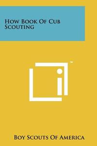 How Book of Cub Scouting di Boy Scouts of America edito da Literary Licensing, LLC