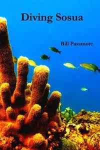 Diving Sosua di Bill Passmore edito da Lulu.com