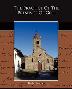 The Practice Of The Presence Of God di Brother Lawrence edito da Book Jungle