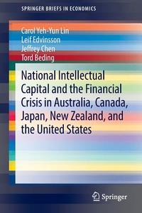 National Intellectual Capital and the Financial Crisis in Australia, Canada, Japan, New Zealand, and the United States di Tord Beding, Jeffrey Chen, Leif Edvinsson, Carol Yeh-Yun Lin edito da Springer New York