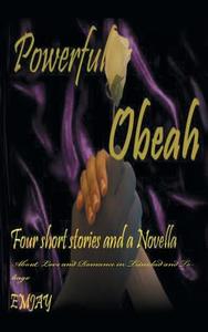 Powerful Obeah: A Glimpse of Love in the Caribbean di Emjay edito da AUTHORHOUSE