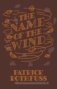 The Name of the Wind. 10th Anniversary Edition di Patrick Rothfuss edito da Orion Publishing Group