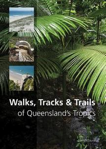 Walks, Tracks and Trails of Queensland's Tropics di Derrick Stone edito da CSIRO PUB