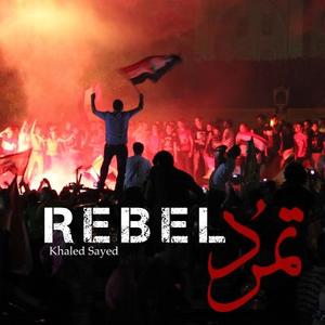 Rebel: In Four Days in 2013, the Largest Protest in Human History Ended the Islamist Regime of Egyptian President Mohamed Mor di Khaled Sayed edito da Createspace