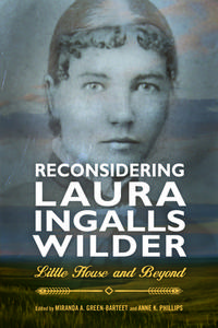 Reconsidering Laura Ingalls Wilder: Little House and Beyond edito da UNIV PR OF MISSISSIPPI
