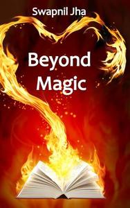 Beyond Magic di Swapnil Jha edito da Createspace