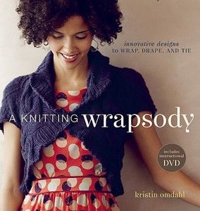 Knitting Wrapsody di Kristin Omdahl edito da Interweave Press Inc