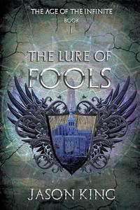 The Lure Of Fools di Professor and Chair of Theology Jason King edito da Curiosity Quills Press