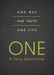 One--A Daily Devotional: One Way, One Truth, One Life di Renae Brumbaugh, Joanna Bloss, Iemima Ploscariu edito da Barbour Publishing