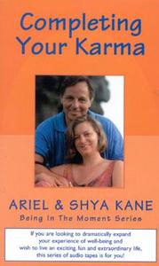 Completing Your Karma di Ariel Kane, Shya Kane edito da Ask Productions Inc