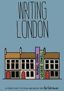 Writing London: A Literary Guide to the Usual and Unusual edito da Herb Lester Associates