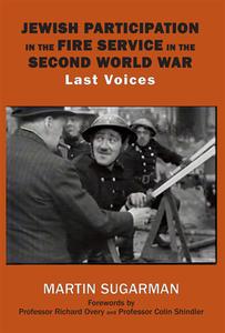 Jewish Participation in the Fire Service in the Second World War di Martin Sugarman edito da Vallentine Mitchell & Co Ltd