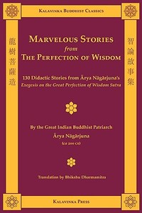 Marvelous Stories from the Perfection of Wisdom di Arya Nagarjuna edito da Kalavinka Press