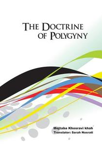 The Doctrine of Polygyny di Mojtaba Khosravi Khah edito da Supreme Century