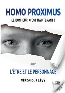Homo Proximus : Le bonheur, c¿est maintenant ! di Véronique Lévy edito da JDH Éditions