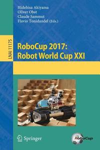 RoboCup 2017: Robot World Cup XXI edito da Springer-Verlag GmbH